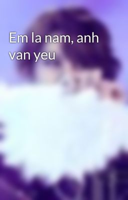 Em la nam, anh van yeu