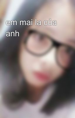 em mai la của anh