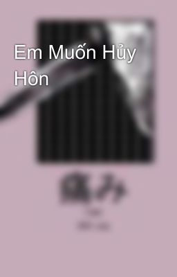 Em Muốn Hủy Hôn