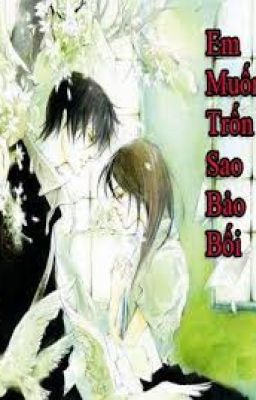 Em muốn trốn sao bảo bối?