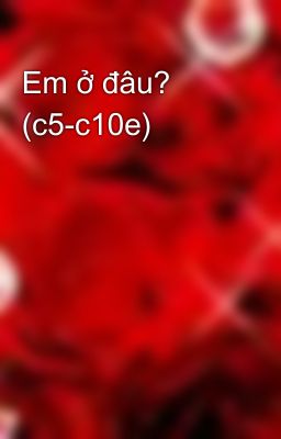 Em ở đâu? (c5-c10e)