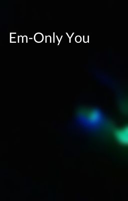 Em-Only You