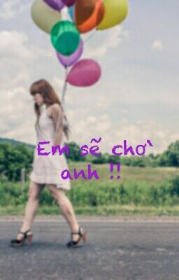 Em sẽ chờ anh !!