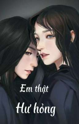 Em thật hư hỏng