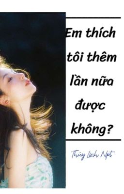 Em thích tôi thêm lần nữa được không!