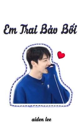 EM TRAI BẢO BỐI [HyukHae] - Aiden Lee