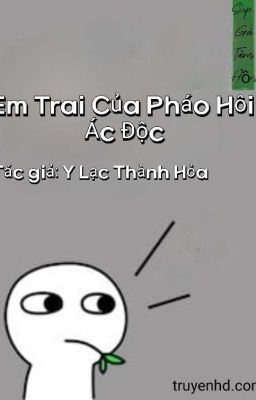 Em Trai Của Pháo Hôi Ác Độc (Tinh Tế)