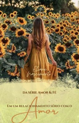 Em um relacionamento sério com o Amor (série Amor & Fé #2)