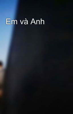 Em và Anh