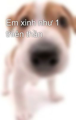 Em xinh như 1 thiên thần