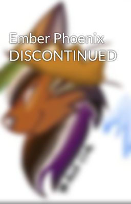 Ember Phoenix DISCONTINUED