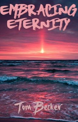 Embracing Eternity