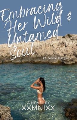 Embracing Her Wild and Untamed Soul (Elizondo Sisters #2)