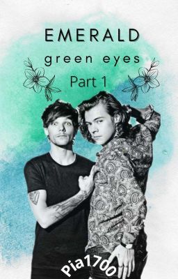 Emerald green eyes || Part 1 (Larry Stylinson)