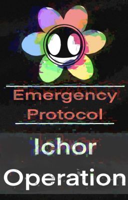 =-Emergency Protocol: Ichor Operation-=