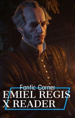 Emiel Regis x Reader