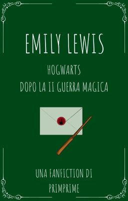 Emily Lewis - Hogwarts dopo la II Guerra Magica (HP Fanfiction/NuovaGenerazione)