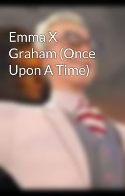 Emma X Graham (Once Upon A Time)