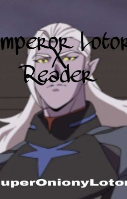 Emperor Lotor x Reader