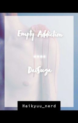 Empty Addiction ~ DaiSuga 