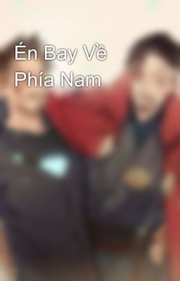 Én Bay Về Phía Nam