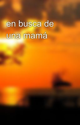 en busca de una mamá