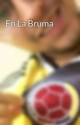 En La Bruma