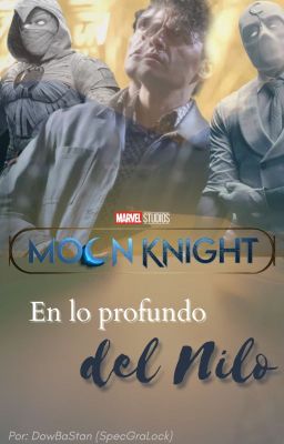 En lo profundo del Nilo (Moon Knight y tú) [TERMINADA]