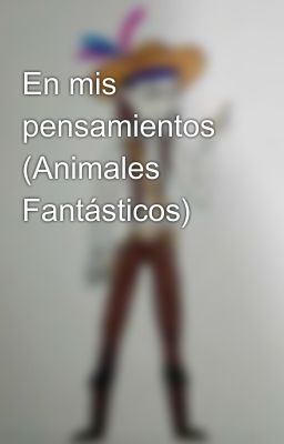 En mis pensamientos (Animales Fantásticos)