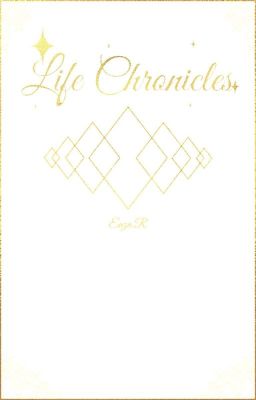 [EN PAUSE] Life Chronicles || TOME I