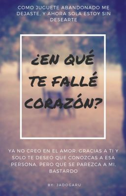 ¿En Qué Te Fallé, Corazón?