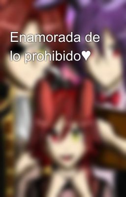 Enamorada de lo prohibido♥