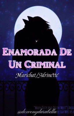 Enamorada de un criminal - Marichat & Adrinette [terminada] 