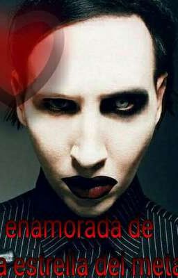 Enamorada de una estrella del metal marilyn Manson Manson x lectora (lemon) 