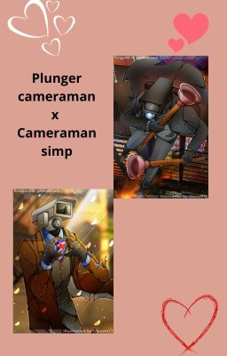 ¡¿ Enamorado de mi compañero ?! : Plunger cameraman x Cameraman simp