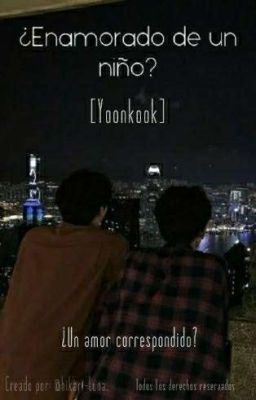 ¿Enamorado De Un Niño? [YoonKook] ©