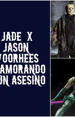 Enamorando a un asesino-Jason Voorhees/Jade