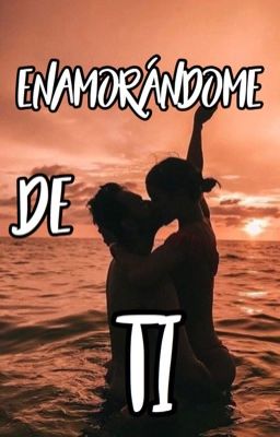 Enamorándome de ti 