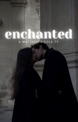 enchanted - a mattheo riddle ff