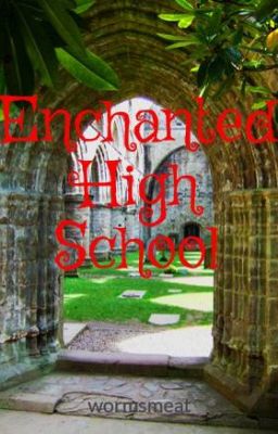 Enchanted High School {On Haitus}