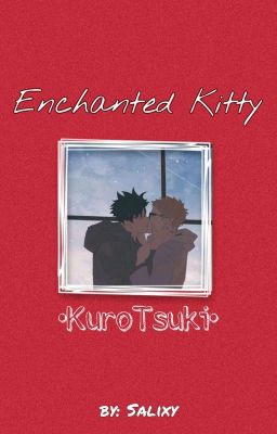 Enchanted Kitty [KuroTsuki One-shot]