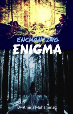 ENCHANTING ENIGMA - by Amina Muhammad 