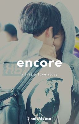 Encore {TaeJin}