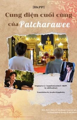 [END] Cung điện cuối cùng của Patcharawee | BKPP