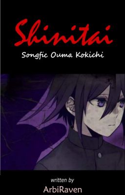 《END》 Ouma Kokichi - Shinitai || Songfic