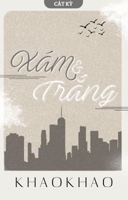 (END) Xám và Trắng - Kháo Kháo