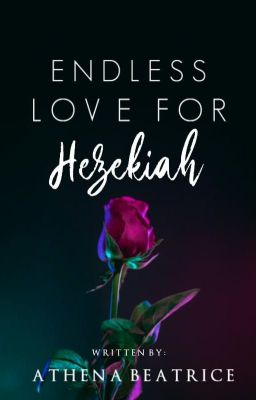 Endless Love For Hezekiah (Completed)