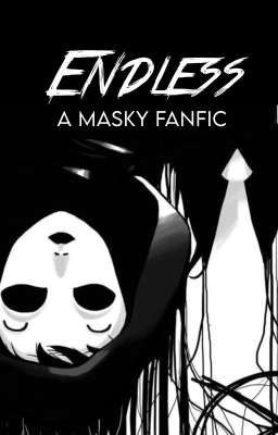 Endless [Masky fic]