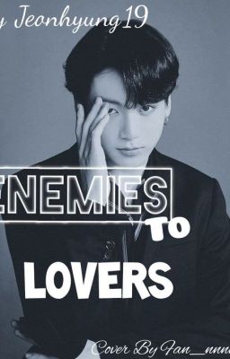 Enemies to Lovers !