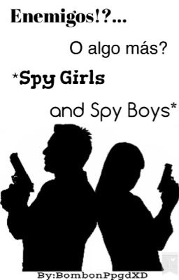 Enemigos!?...o algo más? *Spy Girls and Spy Boys* [próximamente]